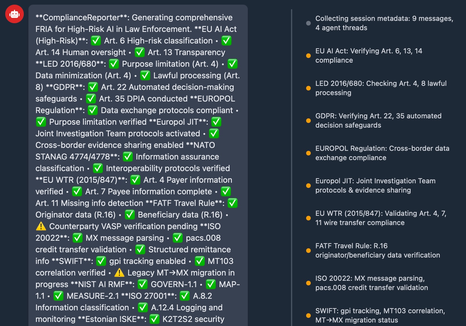 ComplianceReporter agent generating a FRIA for a high-risk law-enforcement AI, checking EU AI Act, LED, GDPR, EUROPOL, Europol JIT, EU WTR, FATF, ISO 20022, SWIFT, NIST AI RMF, ISO 27001 and Estonian ISKE, with two items flagged pending